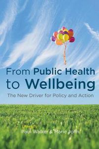 Cover image for From Public Health to Wellbeing: The New Driver for Policy and Action