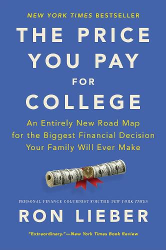 Cover image for The Price You Pay for College: An Entirely New Road Map for the Biggest Financial Decision Your Family Will Ever Make