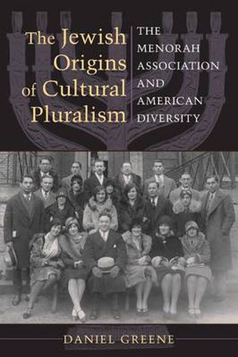 The Jewish Origins of Cultural Pluralism: The Menorah Association and American Diversity