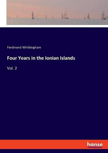 Four Years in the Ionian Islands: Vol. 2