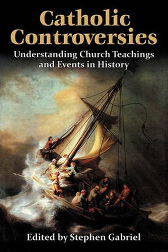 Cover image for Catholic Controversies: Understanding Church Teachings and Events in History