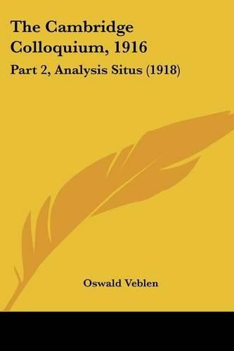 The Cambridge Colloquium, 1916: Part 2, Analysis Situs (1918)