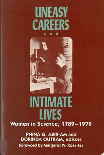 Uneasy Careers and Intimate Lives: Women in Science, 1789-1979