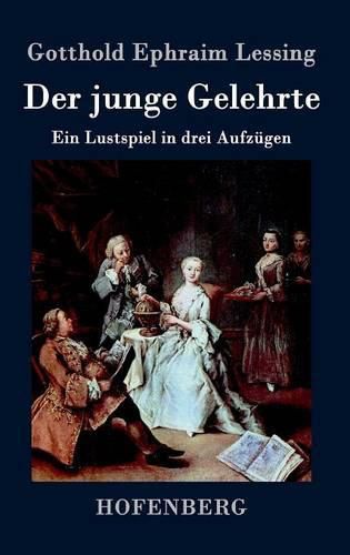 Cover image for Der junge Gelehrte: Ein Lustspiel in drei Aufzugen