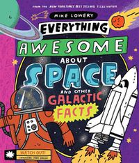 Cover image for Everything Awesome About Space and Other Galactic Facts!