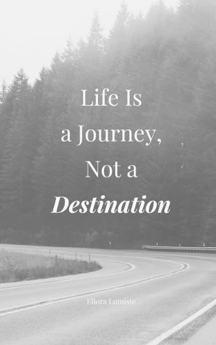 Life Is a Journey, Not a Destination