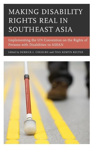 Cover image for Making Disability Rights Real in Southeast Asia: Implementing the UN Convention on the Rights of Persons with Disabilities in ASEAN
