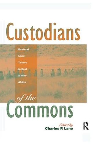 Cover image for Custodians of the Commons: Pastoral Land Tenure in Africa