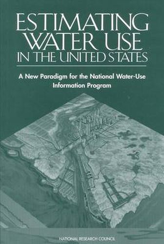 Estimating Water Use in the United States: A New Paradigm for the National Water-Use Information Program