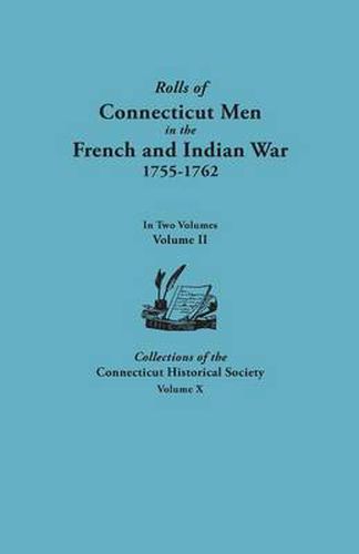 Cover image for Rolls of Connecticut Men in the French and Indian War, 1755-1762. In Two Volumes. Volume II. Collections of the Connecticut Historical Society, Volume X