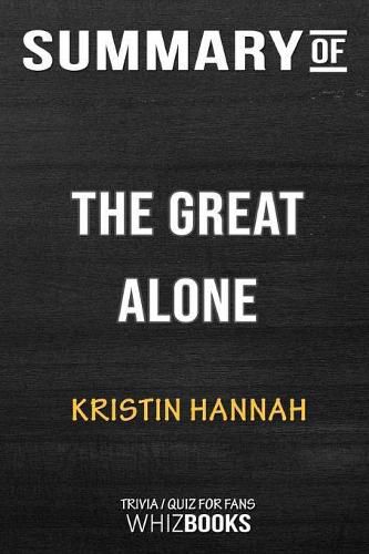 Summary of The Great Alone: A Novel: Trivia/Quiz for Fans