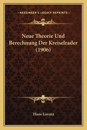 Cover image for Neue Theorie Und Berechnung Der Kreiselrader (1906)