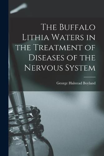 Cover image for The Buffalo Lithia Waters in the Treatment of Diseases of the Nervous System