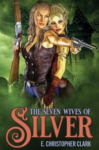 Cover image for The Seven Wives of Silver