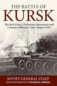 Cover image for The Battle of Kursk: The Red Army's Defensive Operations and Counter-Offensive, July-August 1943