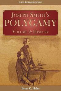 Cover image for Joseph Smith's Polygamy, Volume 2: History