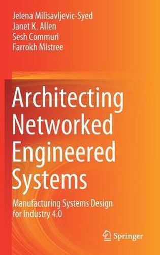 Architecting Networked Engineered Systems: Manufacturing Systems Design for Industry 4.0