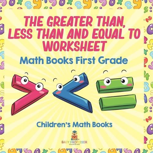 Cover image for The Greater Than, Less Than and Equal To Worksheet - Math Books First Grade Children's Math Books