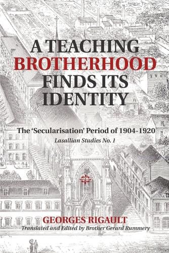 A Teaching Brotherhood Finds Its Identity: The 'secularisation' Period of 1904-1920