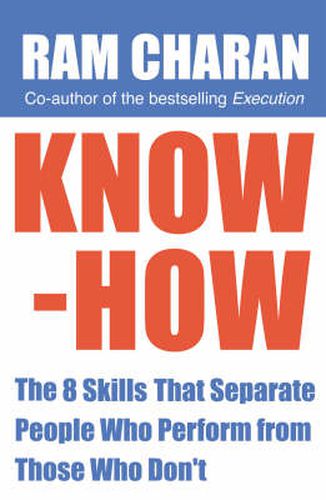 Know-how: The 8 Skills That Separate People Who Perform from Those Who Don't