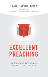 Cover image for Excellent Preaching: Proclaiming the Gospel in Its Context and Ours