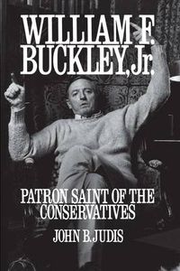 Cover image for William F. Buckley, Jr.: Patron Saint of the Conservatives