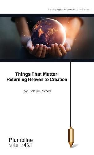 Cover image for Things That Matter: Returning Heaven to Creation: Returning Heaven to Creation