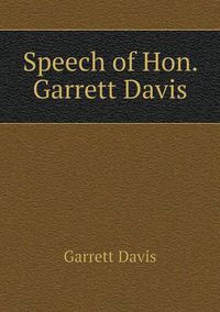 Cover image for Speech of Hon. Garrett Davis