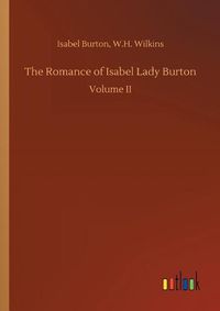 Cover image for The Romance of Isabel Lady Burton