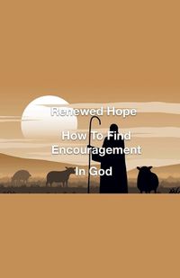 Cover image for Renewed Hope- How to Find Encouragement in God