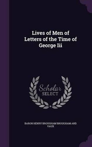 Cover image for Lives of Men of Letters of the Time of George III