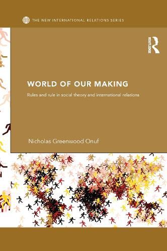 Cover image for World of Our Making: Rules and rule in social theory and international relations