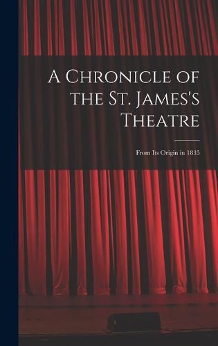 A Chronicle of the St. James's Theatre