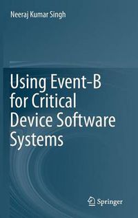 Cover image for Using Event-B for Critical Device Software Systems