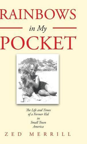 Cover image for Rainbows in My Pocket: The Life and Times of a Former Kid in Small Town America