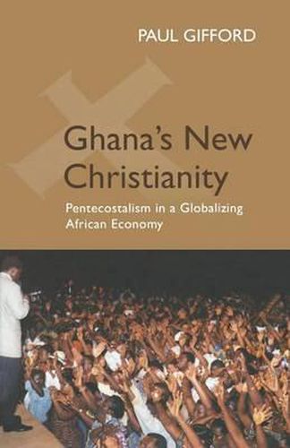 Cover image for Ghana's New Christianity, New Edition: Pentecostalism in a Globalising African Economy