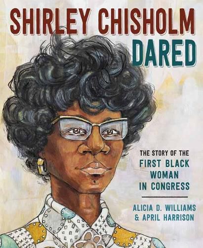 Cover image for Shirley Chisholm Dared: The Story of the First Black Woman in Congress