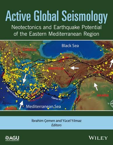 Cover image for Active Global Seismology: Neotectonics and Earthquake Potential of the Eastern Mediterranean Region