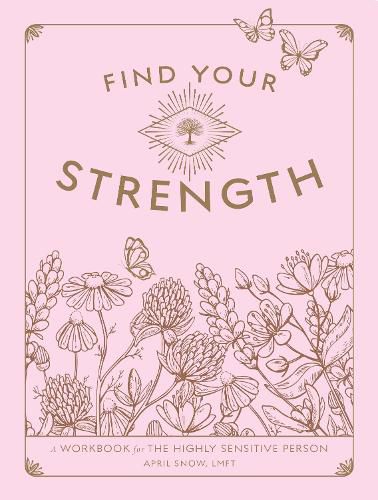 Cover image for Find Your Strength: A Workbook for the Highly Sensitive Person