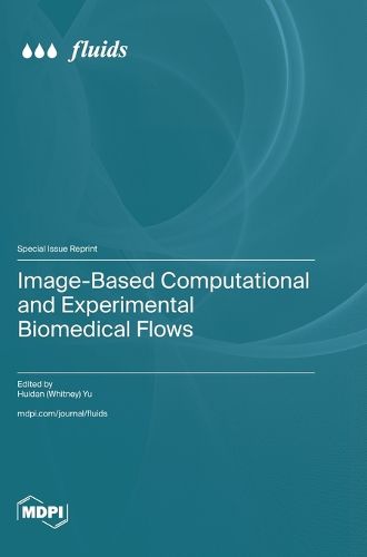 Cover image for Image-Based Computational and Experimental Biomedical Flows