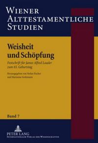 Cover image for Weisheit und Schoepfung: Festschrift fuer James Alfred Loader zum 65. Geburtstag