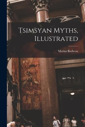 Cover image for Tsimsyan Myths, Illustrated