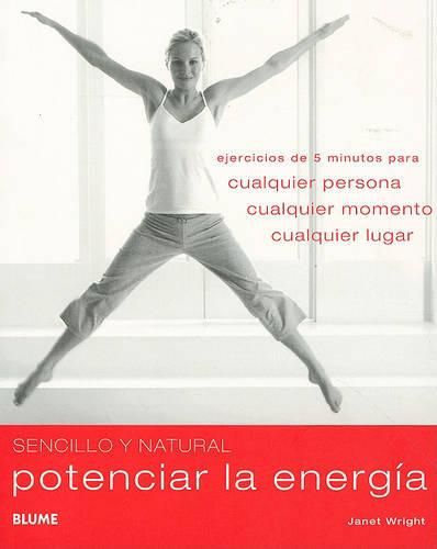Cover image for Potenciar La Energia: Ejercicios de 5 Minutos Para Cualquier Persona, Cualquier Momento, Cualquier Lugar