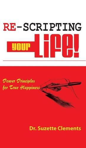 Cover image for Re-Scripting Your Life: Power Principles for True Happiness