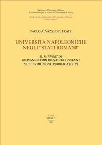 Cover image for Universita Napoleoniche Negli  Stati Romani: Il Rapport Di Giovanni Ferri de Saint-Constant Sull'istruzione Pubblica: 1812