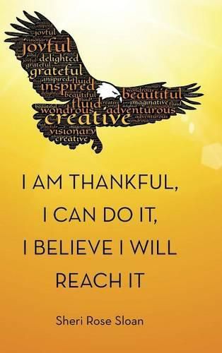 Cover image for I Am Thankful, I Can Do It, I Believe I Will Reach It