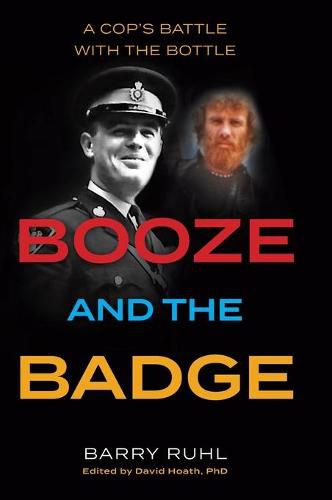 Cover image for Booze and the Badge: A Cop's Battle with the Bottle