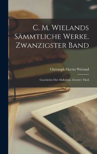 Cover image for C. M. Wielands Saemmtliche Werke. Zwanzigster Band