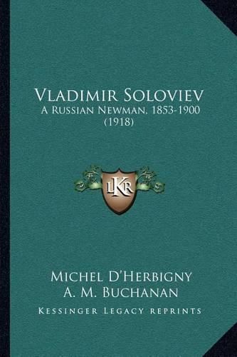 Cover image for Vladimir Soloviev: A Russian Newman, 1853-1900 (1918)