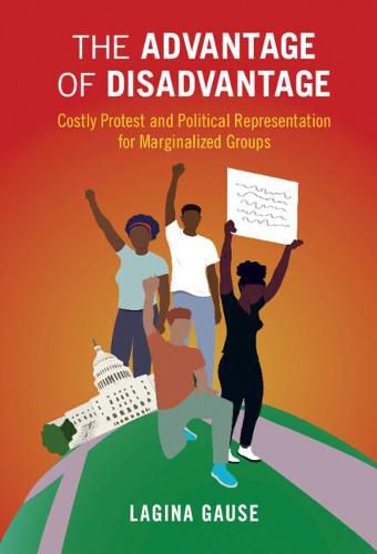 Cover image for The Advantage of Disadvantage: Costly Protest and Political Representation for Marginalized Groups